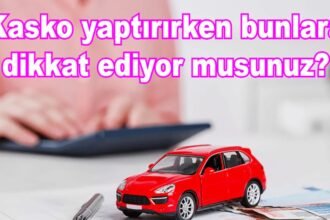 Kasko Yaptırırken Dikkat Edilmesi Gerekenler